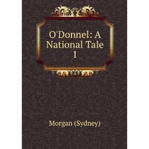  ODonnel A National Tale. 1 Morgan (Sydney) Books