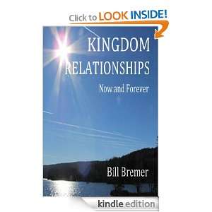  KINGDOM RELATIONSHIPS NOW AND FOREVER eBook Bill Bremer 