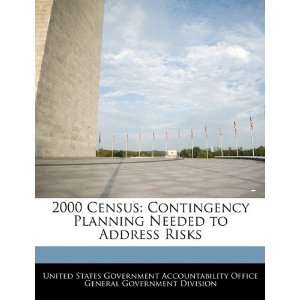  2000 Census Contingency Planning Needed to Address Risks 