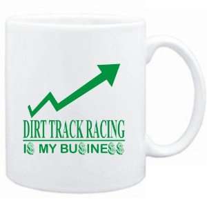 Mug White  Dirt Track Racing  IS MY BUSINESS  Sports  