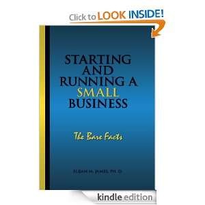 Starting and Running a Small BusinessThe Bare Facts Ph. D. Elijah M 