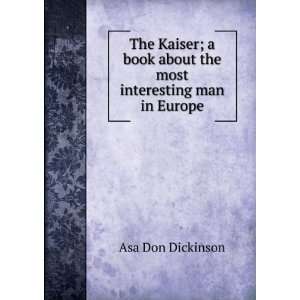   about the most interesting man in Europe Asa Don Dickinson Books