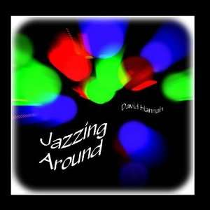  Jazzing Around David Hannah Music