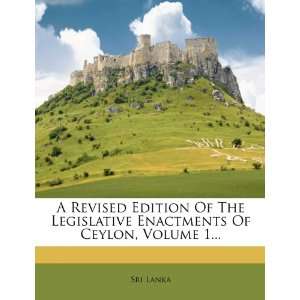   Legislative Enactments Of Ceylon, Volume 1 (9781278838342) Sri