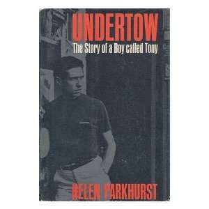  Undertow The story of a boy called Tony Helen Parkhurst Books