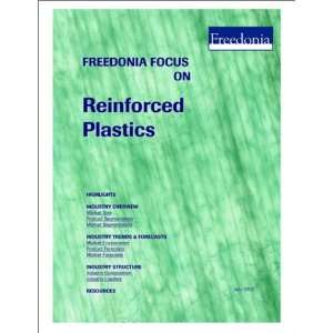    Freedonia Focus on Reinforced Plastics The Freedonia Group Books
