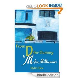   From D for Dummy to M for Millionaire eBook Myles Glew Kindle Store