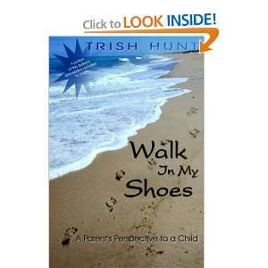  Walk In My Shoes A Parents Perspective to a Child A 
