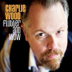  Flutter & Wow Charlie Wood Music