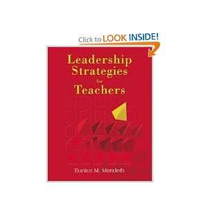 Leadership Strategies for Teachers Eunice M. Merideth 9781575172743 