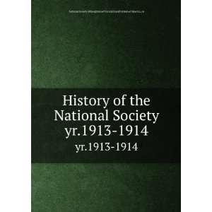  History of the National Society. yr.1913 1914 National 