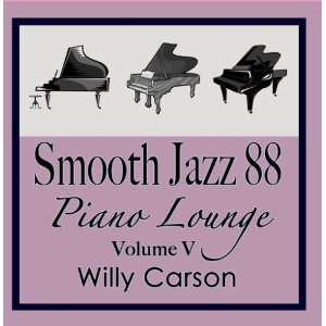  Smooth Jazz 88 Piano Lounge vol. 5 Willy Carson Music
