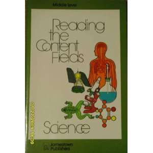  Reading the Content Fields Science Middle Level (Content 