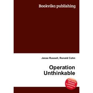  Operation Unthinkable Ronald Cohn Jesse Russell Books