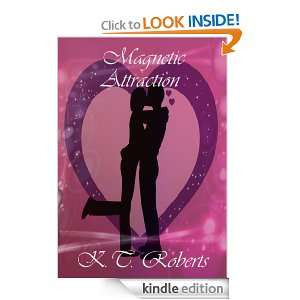 Magnetic Attraction K. T. Roberts  Kindle Store