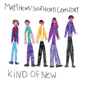  Kind of New Matthews Southern Comfort Music
