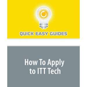  How To Apply to ITT Tech (9781440000317) Quick Easy 