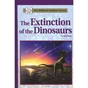 The Extinction of The Dinosaurs (Kidhaven Science Library) Don Nardo 