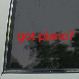  Got Piano? Red Decal Musical Instrument Band Car Red 