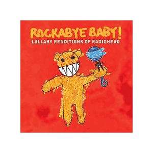  Rockabye Baby   Lullaby Renditions of Radiohead CD Toys & Games