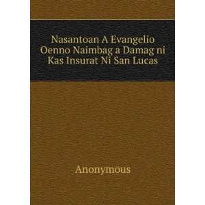   Oenno Naimbag a Damag ni Kas Insurat Ni San Lucas Anonymous Books