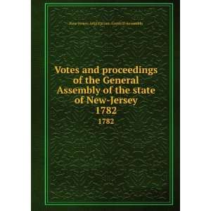   Assembly of the state of New Jersey. 1782 New Jersey. Legislature