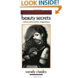 Beauty Secrets Women and the Politics of Appearance by Wendy Chapkis 