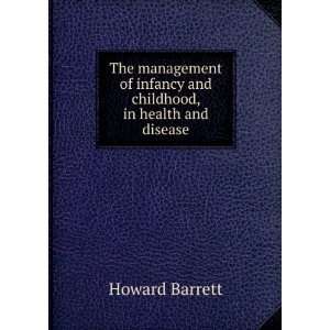   of infancy and childhood, in health and disease Howard Barrett Books