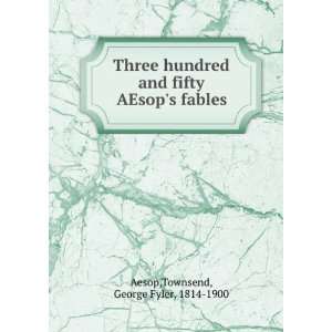  Three hundred and fifty AEsops fables Townsend, George 