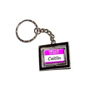  Hello My Name Is Caitlin   New Keychain Ring Automotive