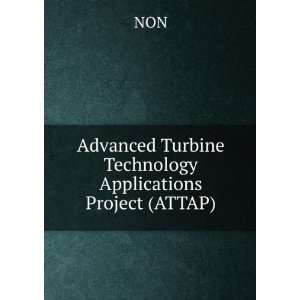   Advanced Turbine Technology Applications Project (ATTAP) NON Books