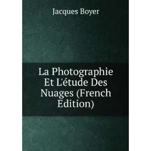  La Photographie Et LÃ©tude Des Nuages (French Edition 