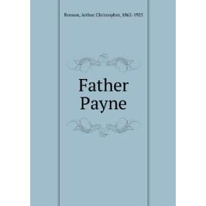  Father Payne Arthur Christopher, 1862 1925 Benson Books