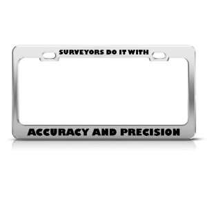 Surveyors Do It Accuracy Precision Career license plate frame 
