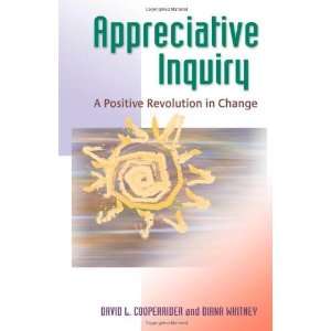  Appreciative Inquiry A Positive Revolution in Change 
