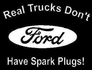 Real Trucks Dont Have Spark Plugs   Ford Decal  