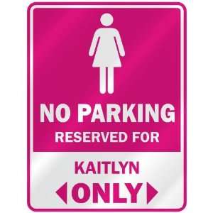    RESERVED FOR KAITLYN ONLY  PARKING SIGN NAME