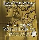 An Angel to Watch Over Me True Stories of Childrens E