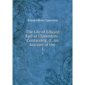   Containing, (I. An Account of the . 1 Edward Hyde Clarendon Books