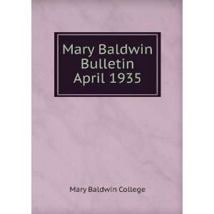   Mary Baldwin Bulletin. April 1935 Mary Baldwin College Books