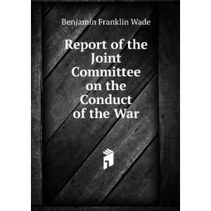  Report of the Joint Committee on the Conduct of the War 