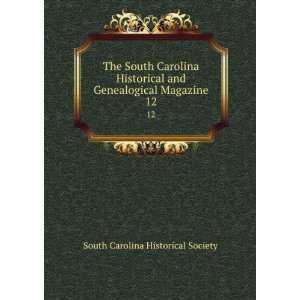  The South Carolina Historical and Genealogical Magazine. 12 South 
