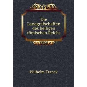   des heiligen rÃ¶mischen Reichs Wilhelm Franck Books