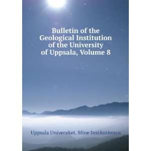   University of Uppsala, Volume 8 Uppsala Universitet. Mine