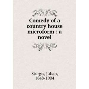  Comedy of a country house microform  a novel Julian 