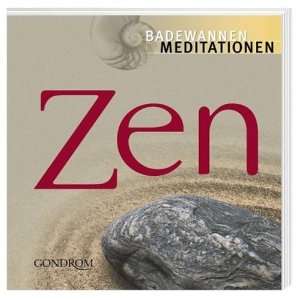 Zen. Badewannenmeditationen Für den täglichen Gebrauch  