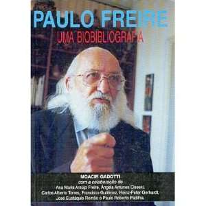Paulo Freire   Uma Biobibliografia ( Brasilianisch Portugiesisch 