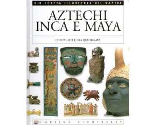 AZTECHI INCA E MAYA di Dorling Kindersley a Trieste    Annunci