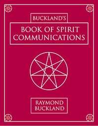 Bucklands Book of Spirit Communications by Raymond Buckland 2004 