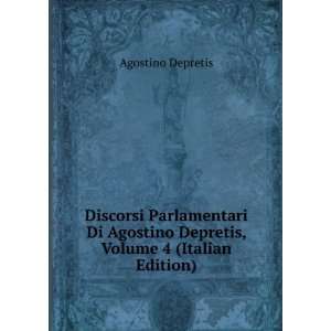   Agostino Depretis, Volume 4 (Italian Edition) Agostino Depretis